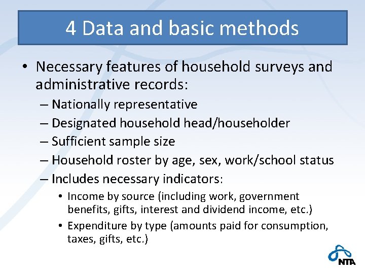 4 Data and basic methods • Necessary features of household surveys and administrative records: