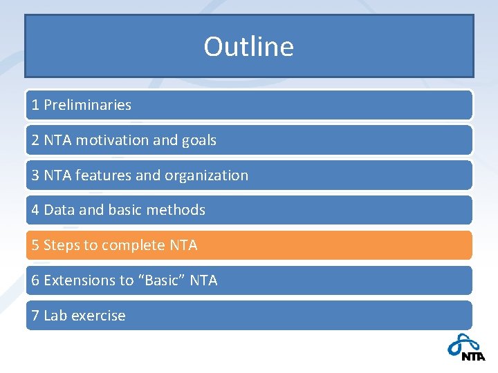 Outline 1 Preliminaries 2 NTA motivation and goals 3 NTA features and organization 4