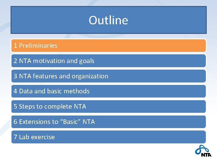 Outline 1 Preliminaries 2 NTA motivation and goals 3 NTA features and organization 4