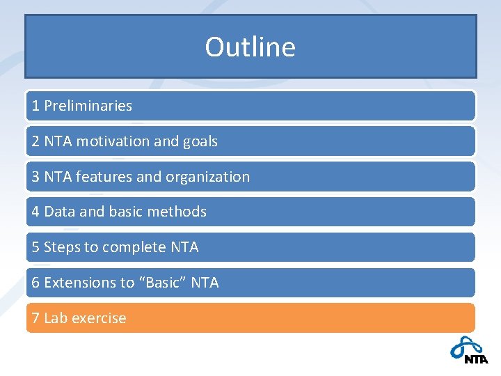 Outline 1 Preliminaries 2 NTA motivation and goals 3 NTA features and organization 4