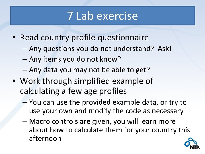 7 Lab exercise • Read country profile questionnaire – Any questions you do not