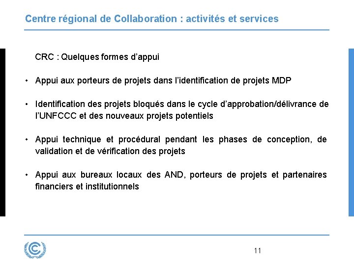 Centre régional de Collaboration : activités et services CRC : Quelques formes d’appui •
