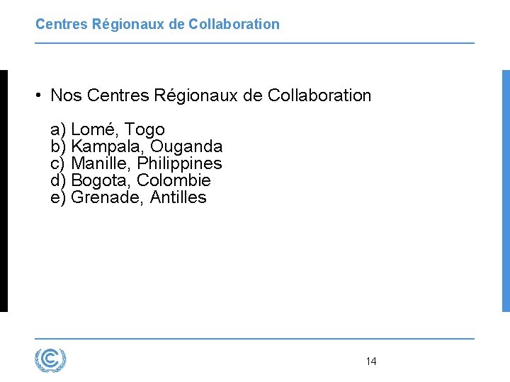 Centres Régionaux de Collaboration • Nos Centres Régionaux de Collaboration a) Lomé, Togo b)