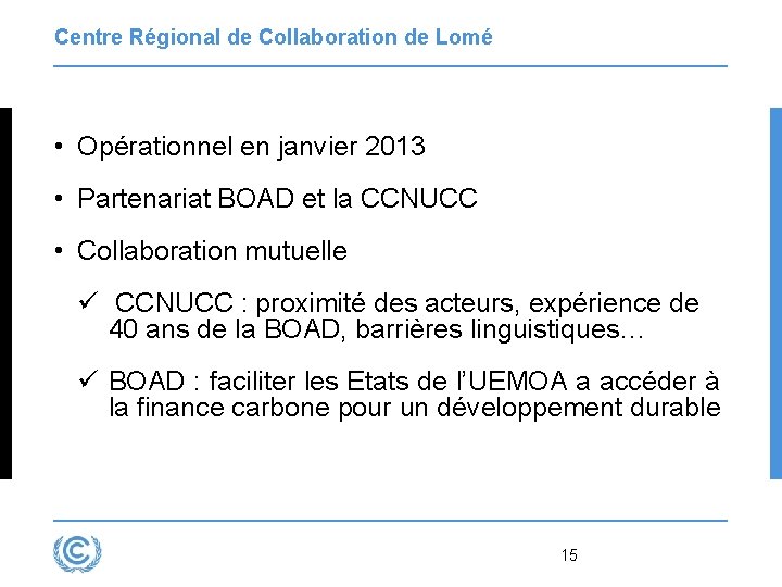Centre Régional de Collaboration de Lomé • Opérationnel en janvier 2013 • Partenariat BOAD
