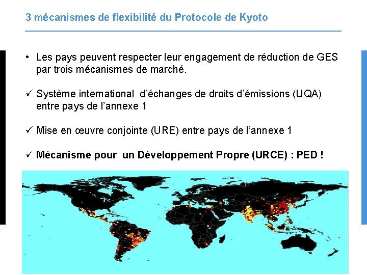3 mécanismes de flexibilité du Protocole de Kyoto • Les pays peuvent respecter leur