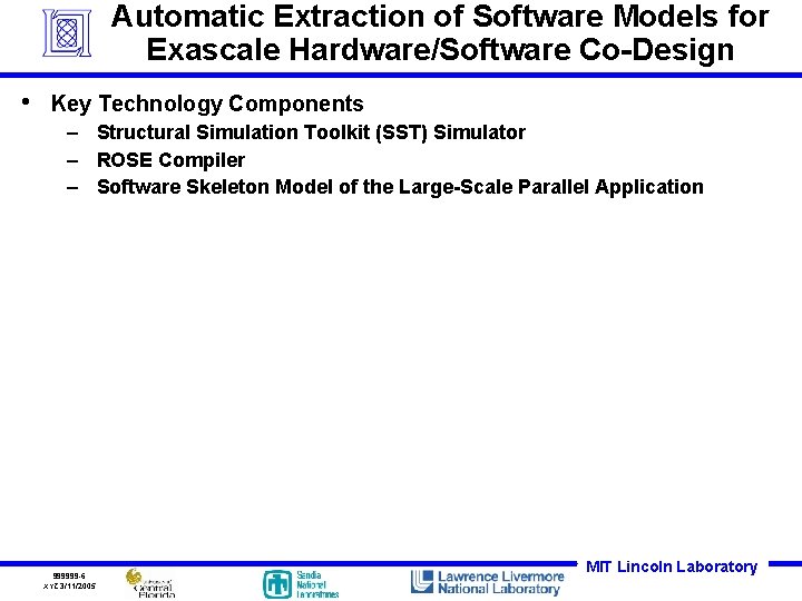 Automatic Extraction of Software Models for Exascale Hardware/Software Co-Design • Key Technology Components – Automatic Extraction of Software Models for Exascale Hardware/Software Co-Design • Key Technology Components –