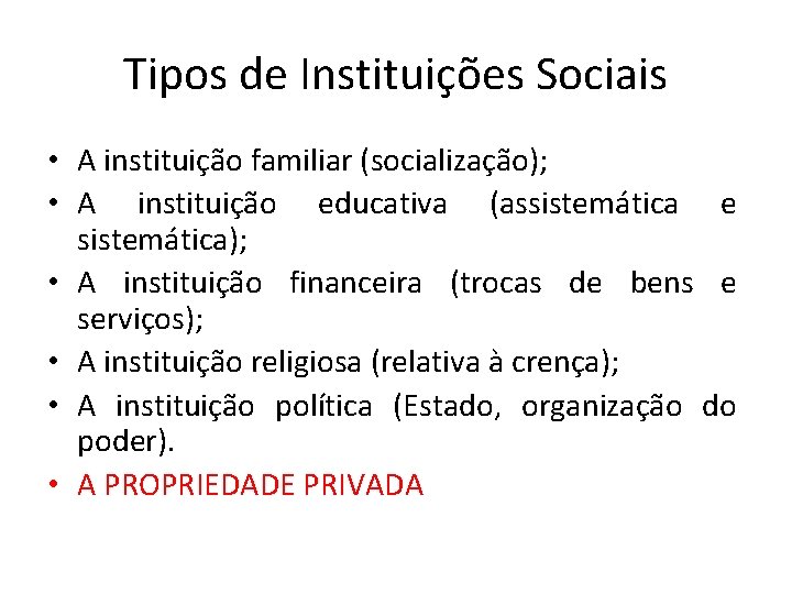 Tipos de Instituições Sociais • A instituição familiar (socialização); • A instituição educativa (assistemática
