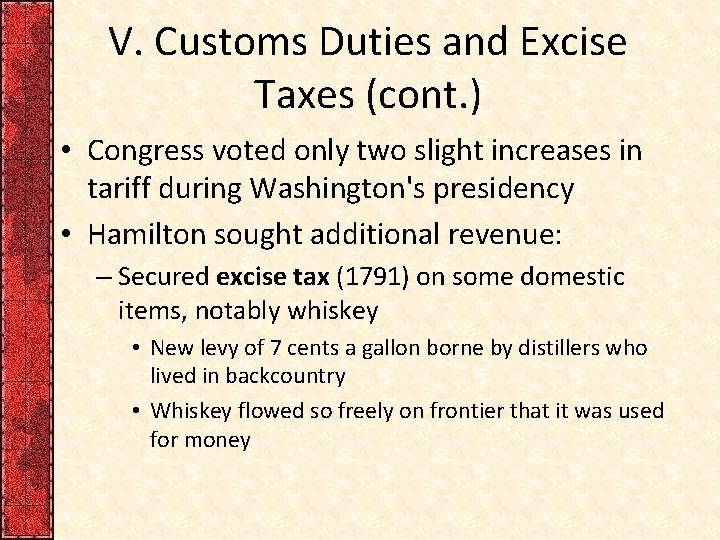 V. Customs Duties and Excise Taxes (cont. ) • Congress voted only two slight