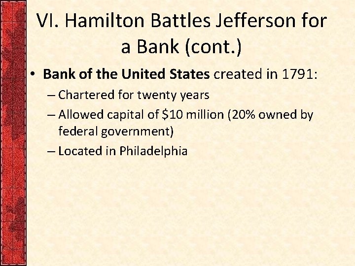 VI. Hamilton Battles Jefferson for a Bank (cont. ) • Bank of the United