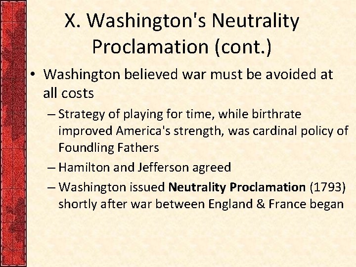 X. Washington's Neutrality Proclamation (cont. ) • Washington believed war must be avoided at