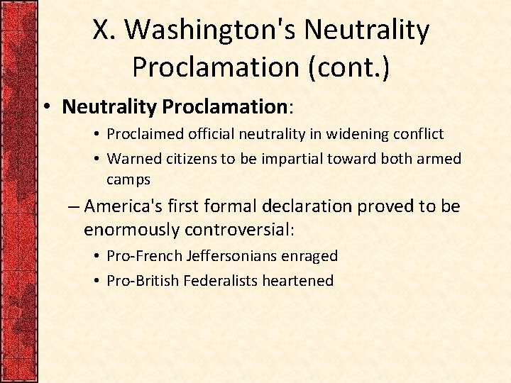 X. Washington's Neutrality Proclamation (cont. ) • Neutrality Proclamation: • Proclaimed official neutrality in
