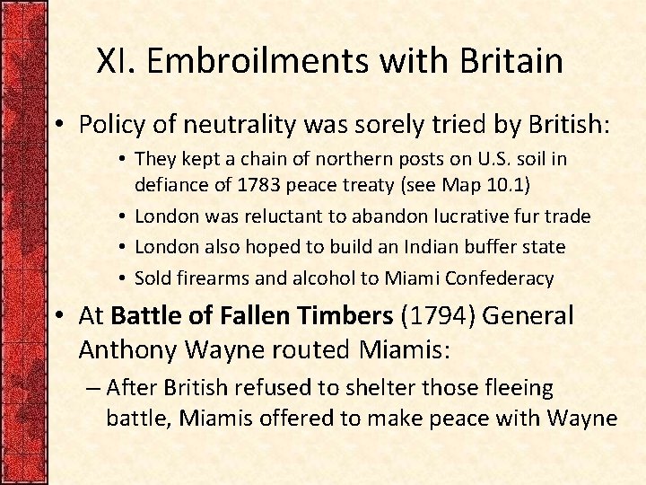 XI. Embroilments with Britain • Policy of neutrality was sorely tried by British: •