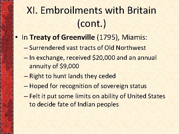 XI. Embroilments with Britain (cont. ) • In Treaty of Greenville (1795), Miamis: –