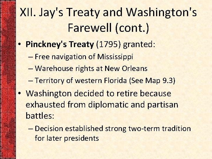 XII. Jay's Treaty and Washington's Farewell (cont. ) • Pinckney's Treaty (1795) granted: –