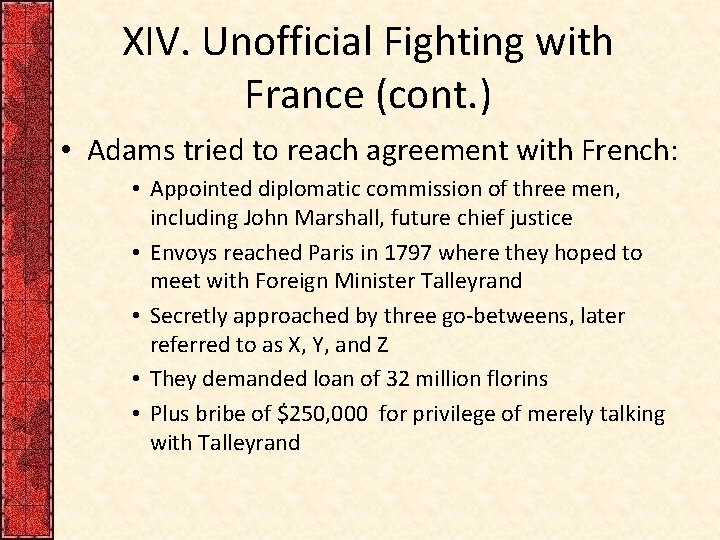 XIV. Unofficial Fighting with France (cont. ) • Adams tried to reach agreement with