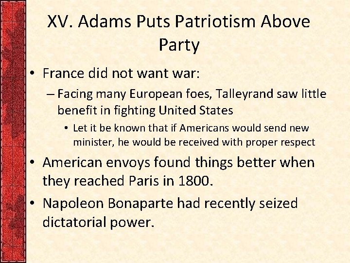 XV. Adams Puts Patriotism Above Party • France did not want war: – Facing