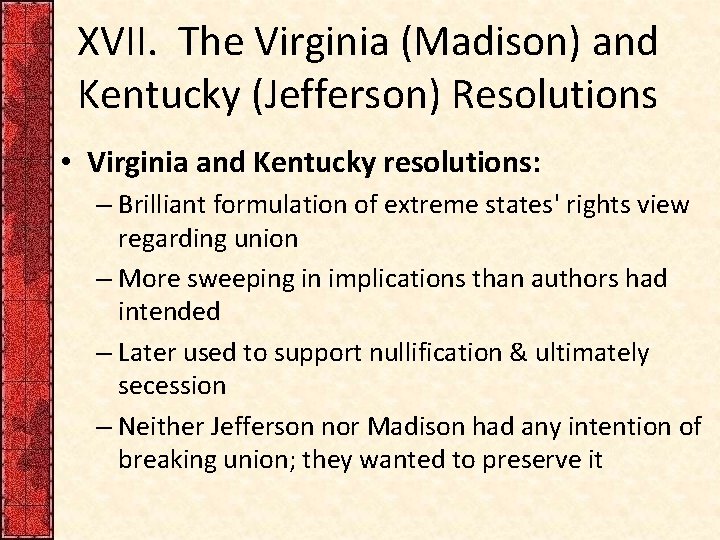 XVII. The Virginia (Madison) and Kentucky (Jefferson) Resolutions • Virginia and Kentucky resolutions: –