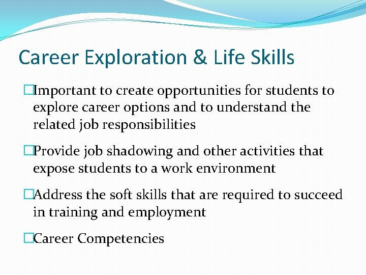 Career Exploration & Life Skills �Important to create opportunities for students to explore career