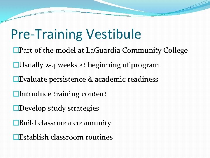 Pre-Training Vestibule �Part of the model at La. Guardia Community College �Usually 2 -4