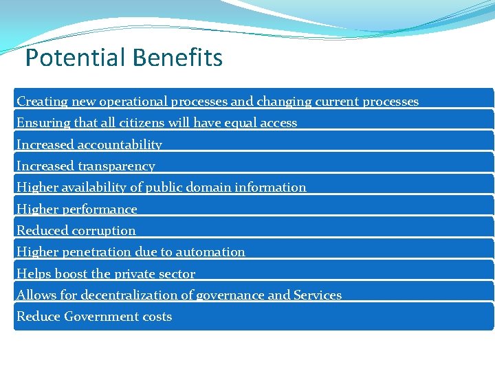 Potential Benefits Creating new operational processes and changing current processes Ensuring that all citizens