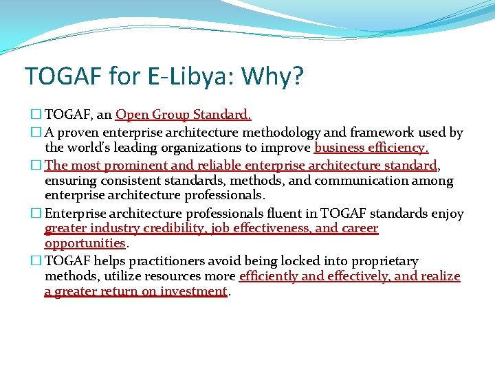 TOGAF for E-Libya: Why? � TOGAF, an Open Group Standard. � A proven enterprise