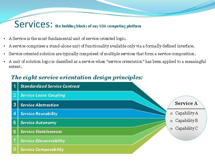 Services: the building blocks of any SOA computing platform • A Service is the