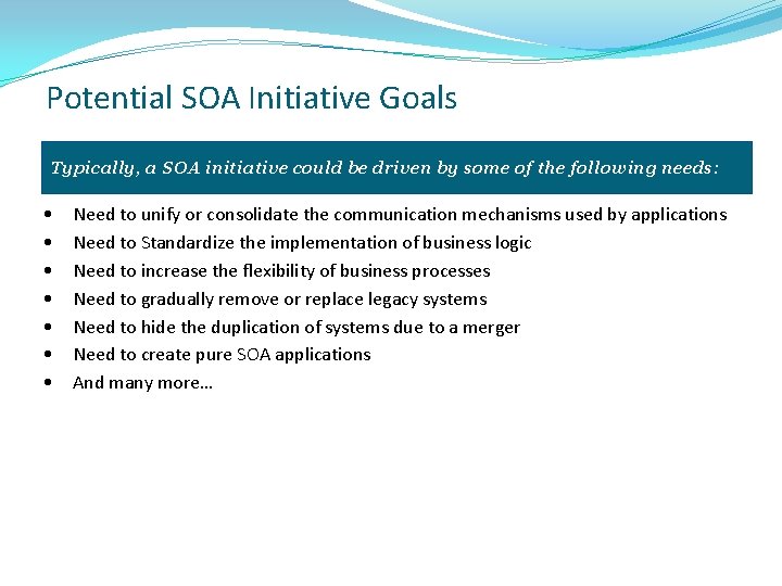 Potential SOA Initiative Goals Typically, a SOA initiative could be driven by some of