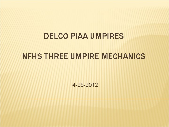 DELCO PIAA UMPIRES NFHS THREE-UMPIRE MECHANICS 4 -25 -2012 