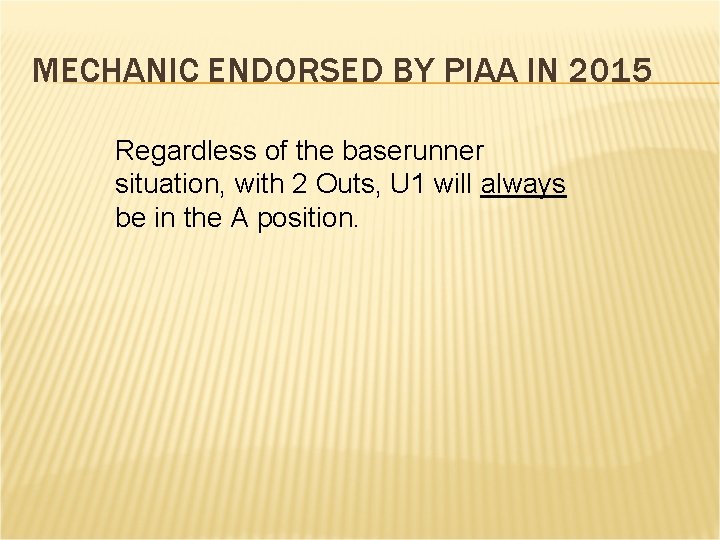 MECHANIC ENDORSED BY PIAA IN 2015 Regardless of the baserunner situation, with 2 Outs,