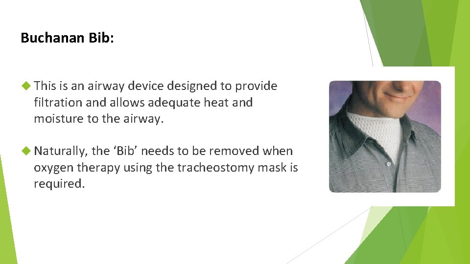 Buchanan Bib: This is an airway device designed to provide filtration and allows adequate