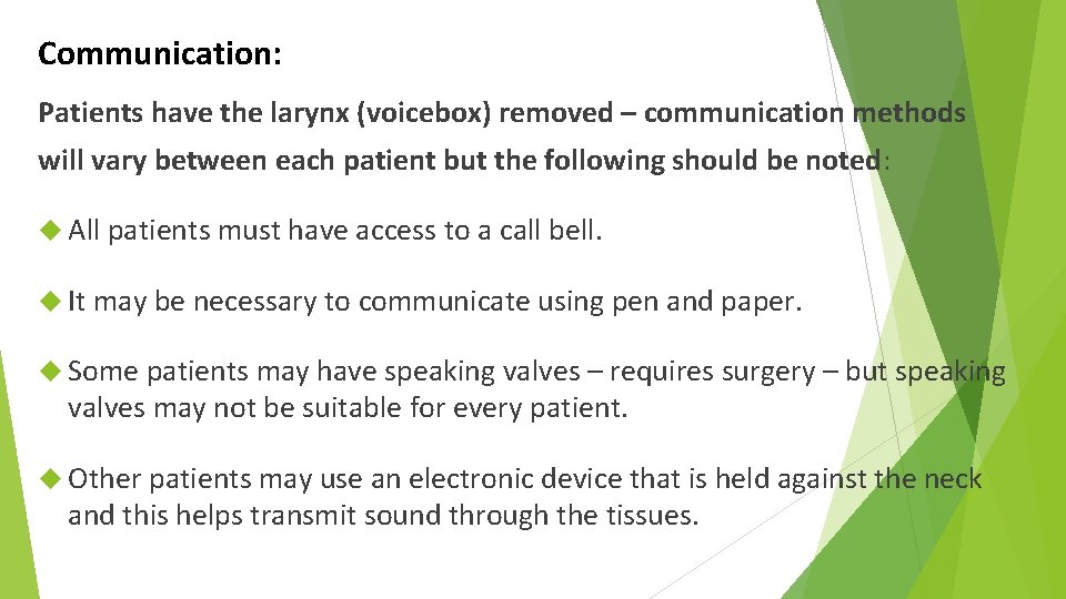 Communication: Patients have the larynx (voicebox) removed – communication methods will vary between each