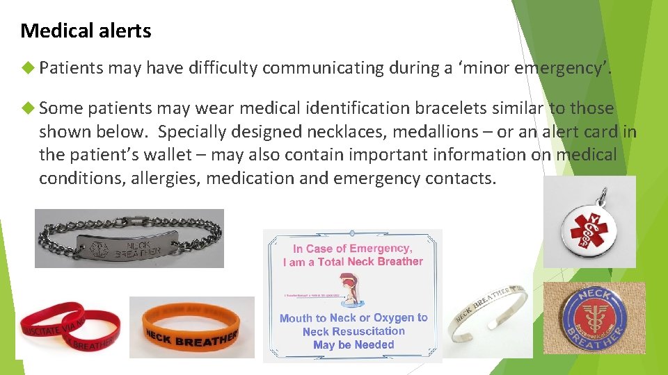 Medical alerts Patients may have difficulty communicating during a ‘minor emergency’. Some patients may