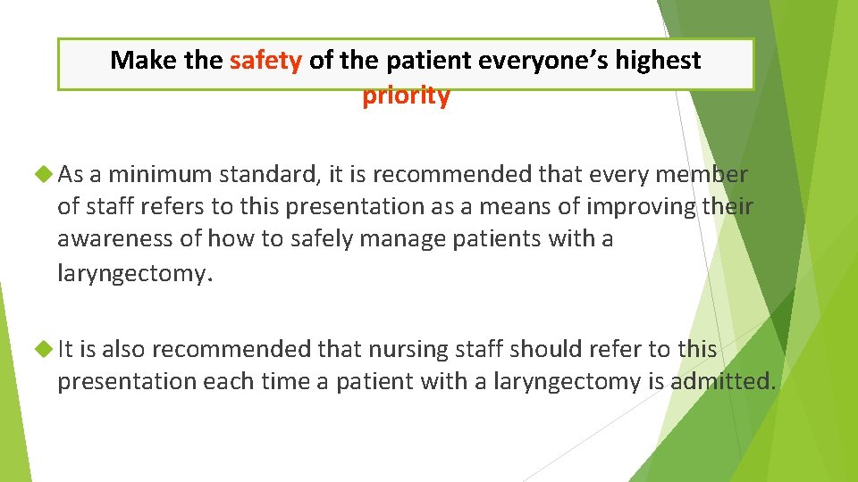 Make the safety of the patient everyone’s highest priority As a minimum standard, it