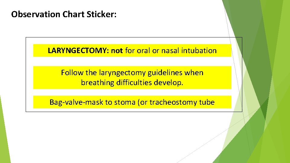 Observation Chart Sticker: LARYNGECTOMY: not for oral or nasal intubation Follow the laryngectomy guidelines