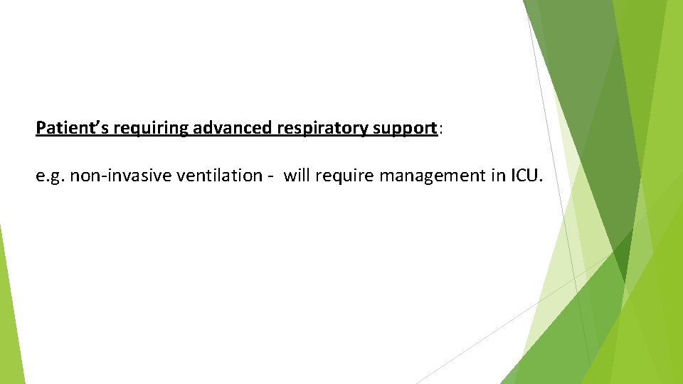 Patient’s requiring advanced respiratory support: e. g. non-invasive ventilation - will require management in