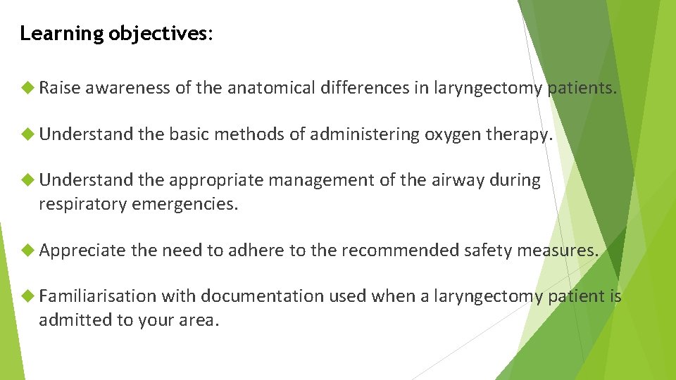 Learning objectives: Raise awareness of the anatomical differences in laryngectomy patients. Understand the basic