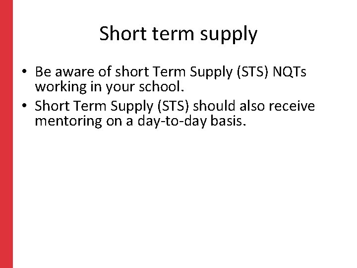 Short term supply • Be aware of short Term Supply (STS) NQTs working in
