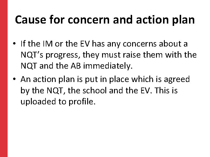 Cause for concern and action plan • If the IM or the EV has