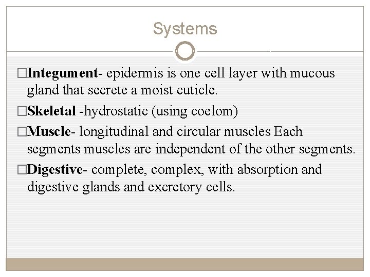Systems �Integument epidermis is one cell layer with mucous gland that secrete a moist