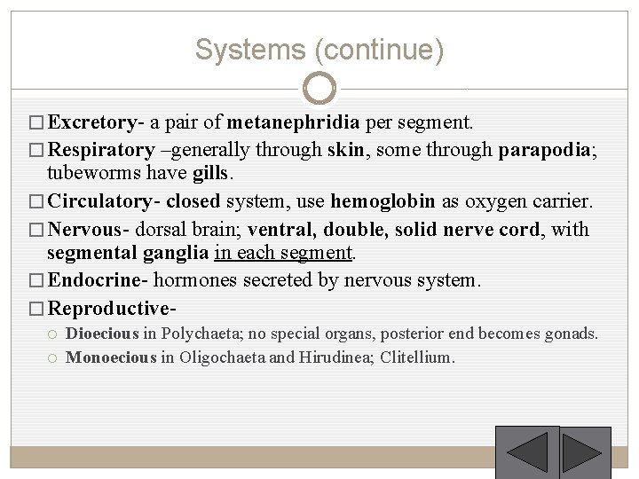 Systems (continue) � Excretory a pair of metanephridia per segment. � Respiratory –generally through