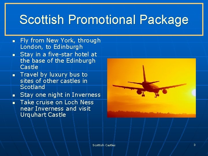 Scottish Promotional Package n n n Fly from New York, through London, to Edinburgh