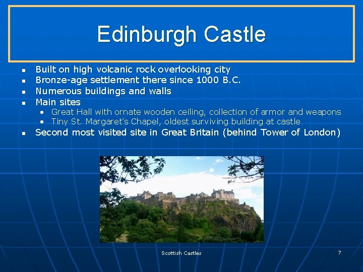 Edinburgh Castle n n Built on high volcanic rock overlooking city Bronze-age settlement there