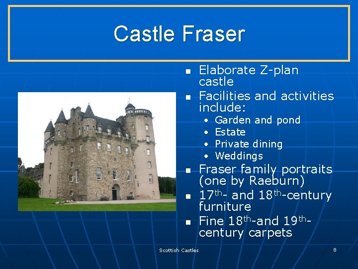 Castle Fraser n n Elaborate Z-plan castle Facilities and activities include: • • n