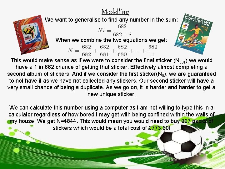 Modelling We want to generalise to find any number in the sum: When we