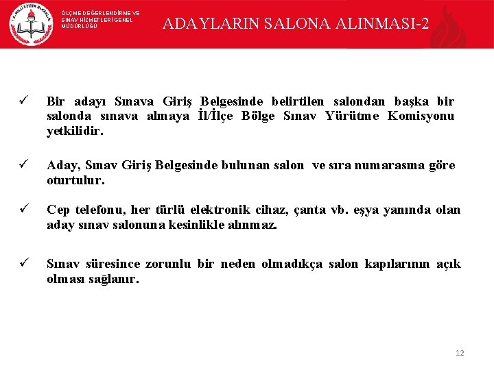 ÖLÇME DEĞERLENDİRME VE SINAV HİZMETLERİ GENEL MÜDÜRLÜĞÜ ADAYLARIN SALONA ALINMASI-2 ü Bir adayı Sınava