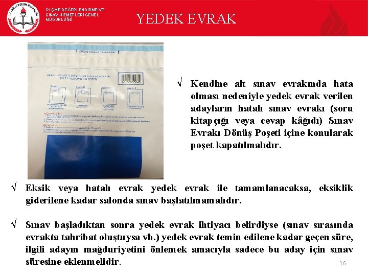 ÖLÇME DEĞERLENDİRME VE SINAV HİZMETLERİ GENEL MÜDÜRLÜĞÜ YEDEK EVRAK √ Kendine ait sınav evrakında