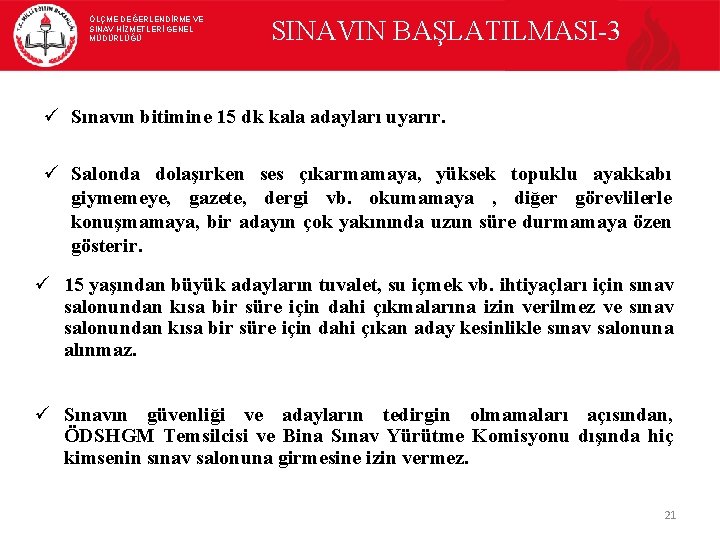 ÖLÇME DEĞERLENDİRME VE SINAV HİZMETLERİ GENEL MÜDÜRLÜĞÜ SINAVIN BAŞLATILMASI-3 ü Sınavın bitimine 15 dk