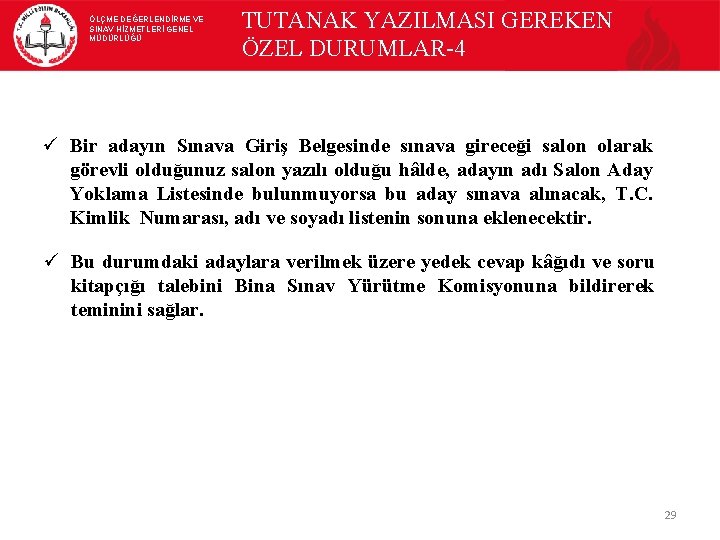 ÖLÇME DEĞERLENDİRME VE SINAV HİZMETLERİ GENEL MÜDÜRLÜĞÜ TUTANAK YAZILMASI GEREKEN ÖZEL DURUMLAR-4 ü Bir