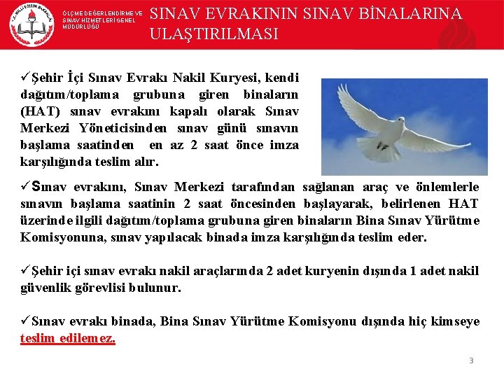 ÖLÇME DEĞERLENDİRME VE SINAV HİZMETLERİ GENEL MÜDÜRLÜĞÜ SINAV EVRAKININ SINAV BİNALARINA ULAŞTIRILMASI üŞehir İçi