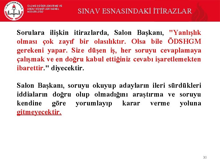 ÖLÇME DEĞERLENDİRME VE SINAV HİZMETLERİ GENEL MÜDÜRLÜĞÜ SINAV ESNASINDAKİ İTİRAZLAR Sorulara ilişkin itirazlarda, Salon